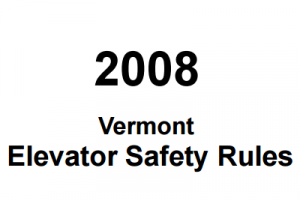 State of Vermont Elevator Safety Rules 2008