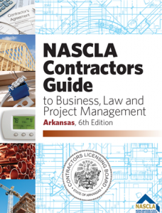NASCLA Contractors Guide to Business, Law and Project Management , Arkansas 6th Edition